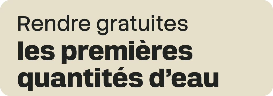 Image d'une mesure du programme : rendre gratuites les premières quantités d'eau